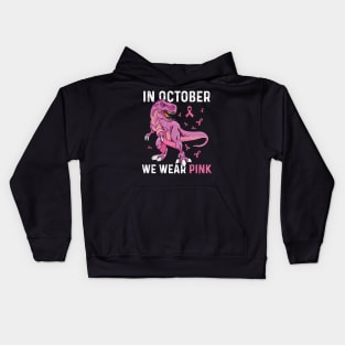 In October We Wear Pink Breast Cancer T-rex Dino Kids Toddler Kids Hoodie